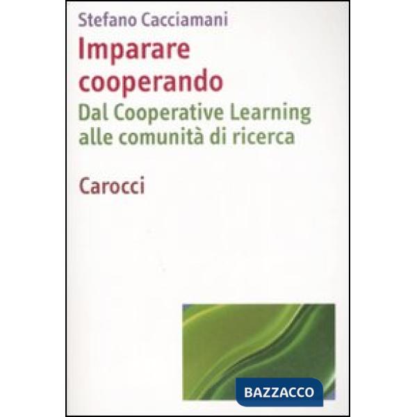 Imparare cooperando. Dal cooperative learning alle comunità di ricerca