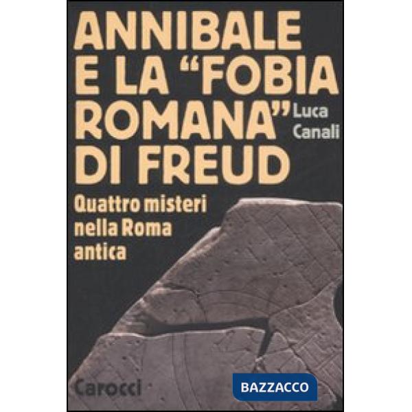 Annibale e la «fobia romana» di Freud. Quattro misteri nella Roma antica