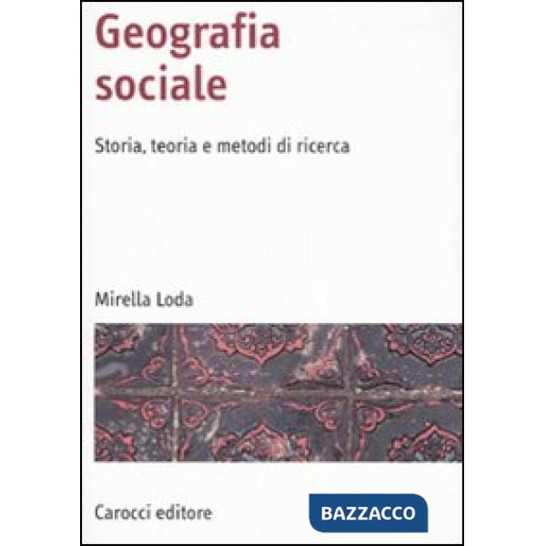 Geografia sociale. Storia, teoria e metodi di ricerca. Ediz. illustrata