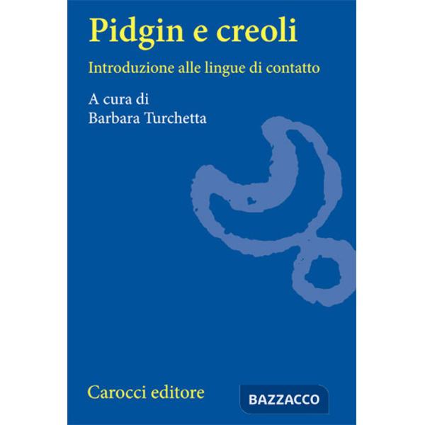Pidgin e Creoli. Introduzione alle lingue di contatto