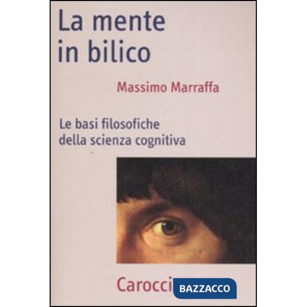Mente in bilico. Le basi filosofiche della scienza cognitiva (La)