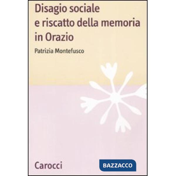 Disagio sociale e riscatto della memoria in Orazio