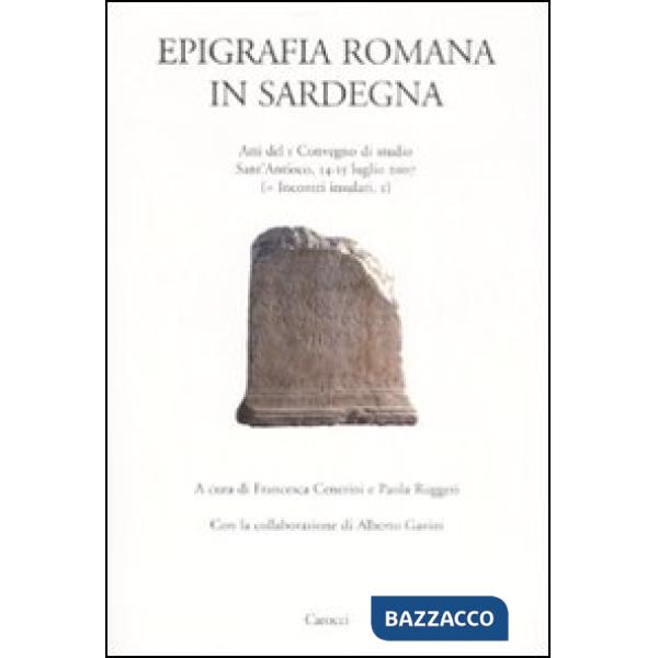 Epigrafia romana in Sardegna. Atti del I Convegno di studio (Sant'Antioco, 14-15