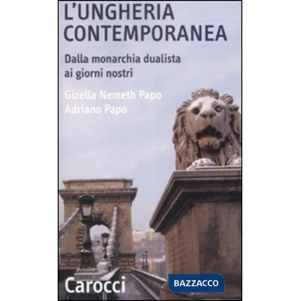 Ungheria contemporanea. Dalla monarchia dualista ai giorni nostri (L')