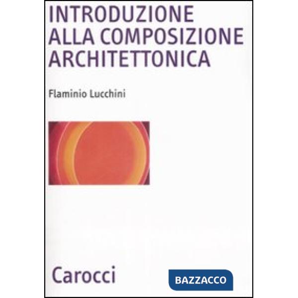 Introduzione alla composizione architettonica. Ediz. illustrata