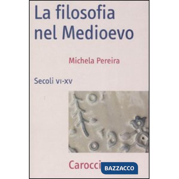 Filosofia nel Medioevo. Secoli VI-XV (La)
