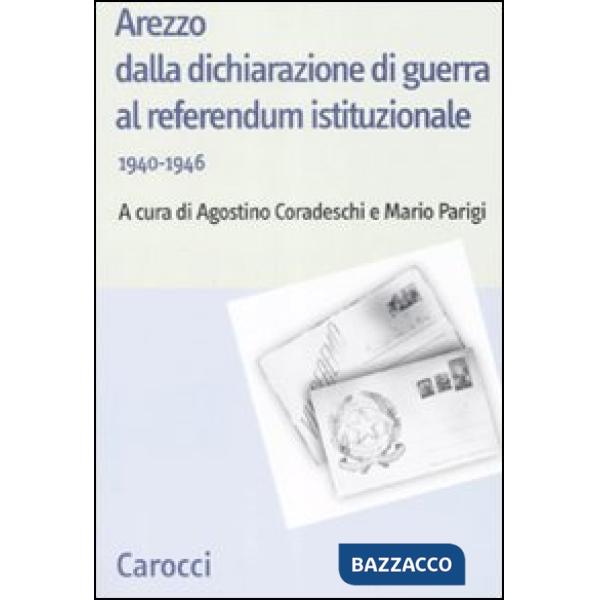 Arezzo dalla dichiarazione di guerra al referendum istituzionale (1940-1946)