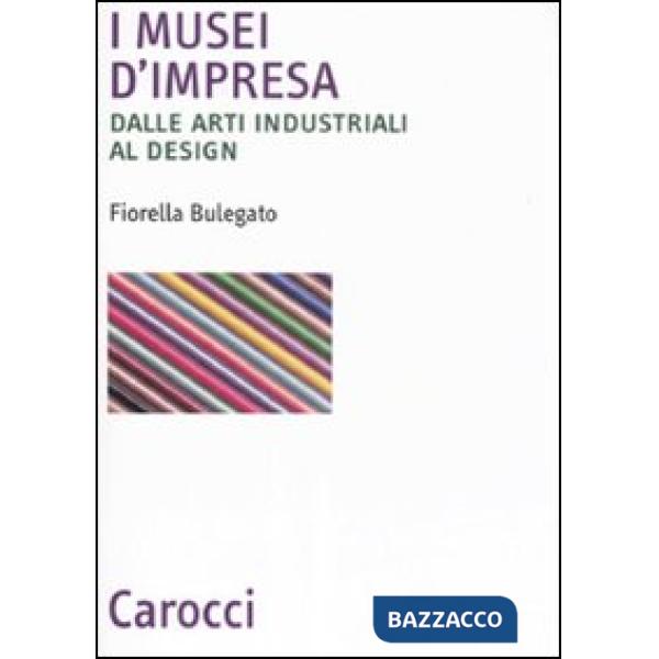 Musei d'impresa. Dalle arti industriali al design (I)