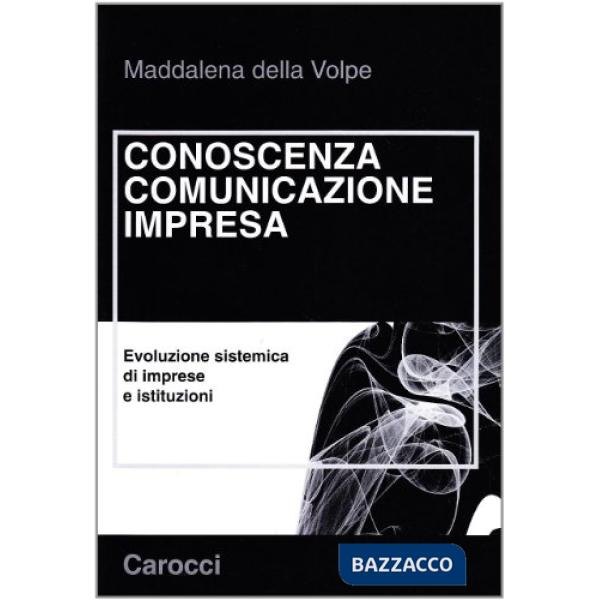 Conoscenza. Comunicazione. Impresa. Evoluzione sistemica di imprese e istituzion