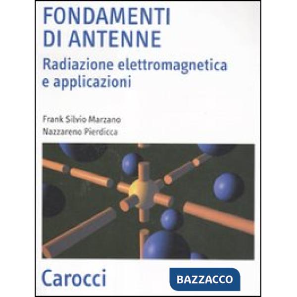 Fondamenti di antenne. Radiazione elettromagnetica e applicazioni