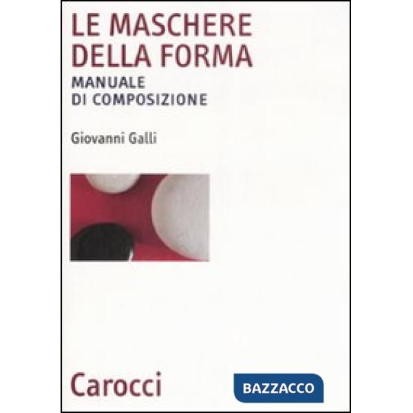 Maschere della forma. Manuale di composizione (Le)