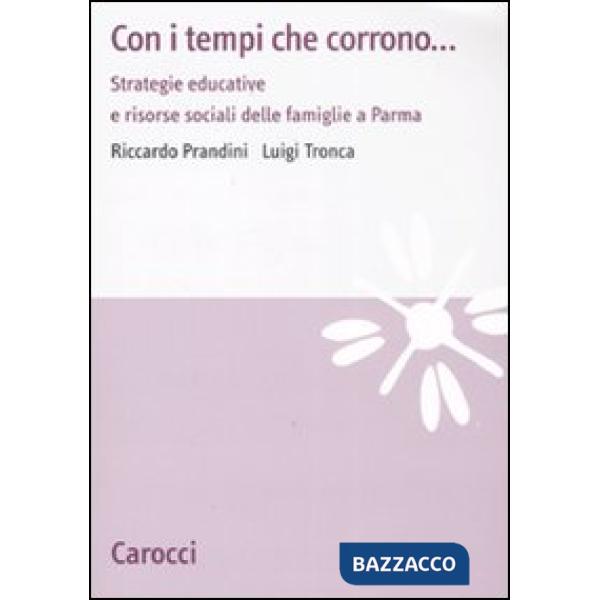 Con i tempi che corrono... Strategie educative e risorse sociali dellefamiglie a