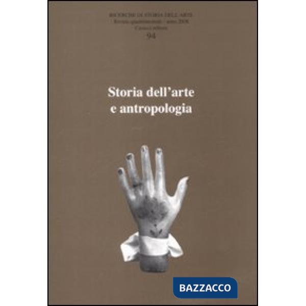 Ricerche di storia dell'arte. Vol. 94: Storia dell'arte e antropologia