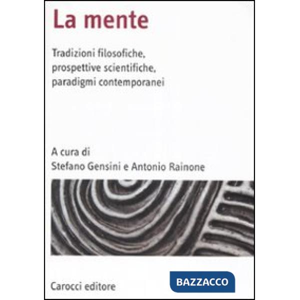 Mente. Tradizioni filosofiche, prospettive scientifiche, paradigmi contemporanei (La)