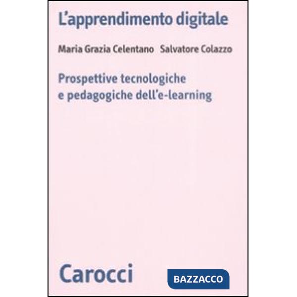 Apprendimento digitale. Prospettive tecnologiche e pedagogiche dell'e-learning (