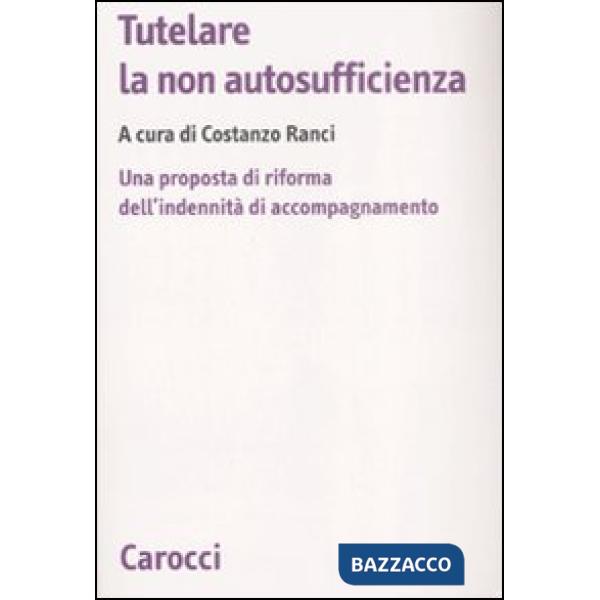 Tutelare la non autosufficienza. Una proposta di riforma dell'indennità di accompagnamento