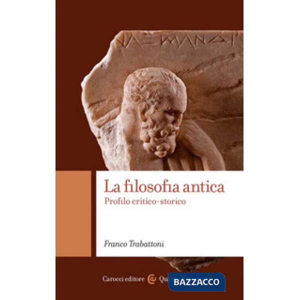 Filosofia antica. Profilo critico-storico (La)