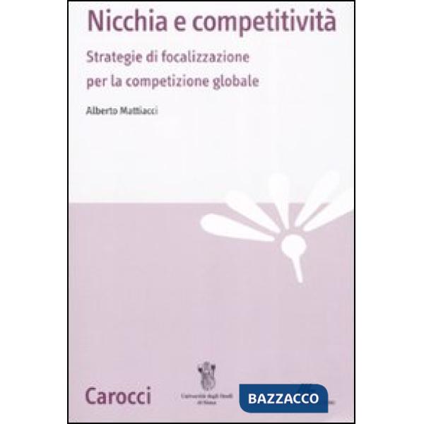 Nicchia e competitività. Strategie di focalizzazione per la competizione globale