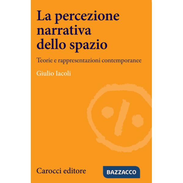 Percezione narrativa dello spazio. Teorie e rappresentazioni contemporanee (La)