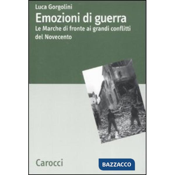 Emozioni di guerra. Le Marche di fronte ai conflitti del Novecento