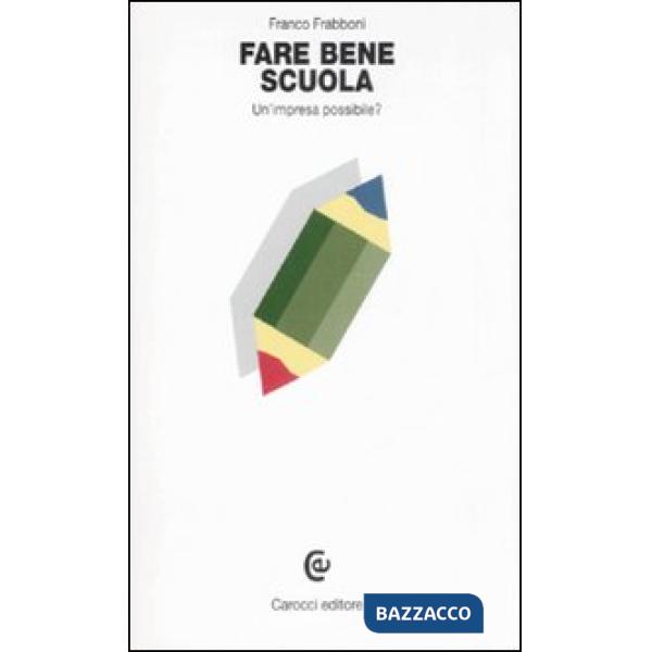 Fare bene scuola. Un'impresa possibile?