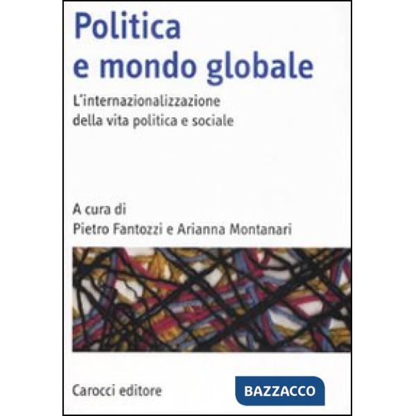 Politica e mondo globale. L'internazionalizzazione della vita politica e sociale