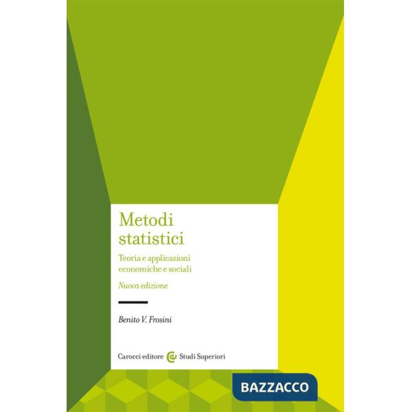 Metodi statistici. Teorie e applicazioni economiche e sociali