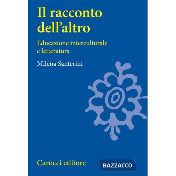 Racconto dell'altro. Educazione interculturale e letteratura (Il)
