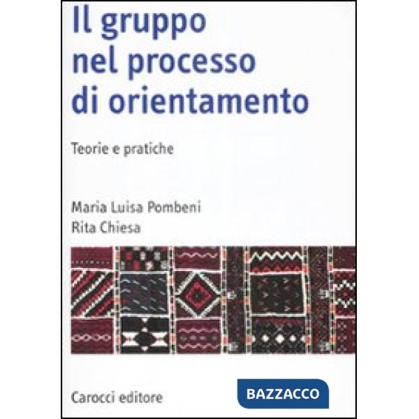 Gruppo nel processo di orientamento. Teorie e pratiche (Il)