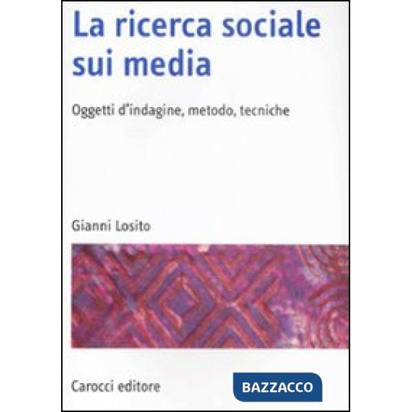 Ricerca sociale sui media. Oggetti, metodi, tecniche (La)