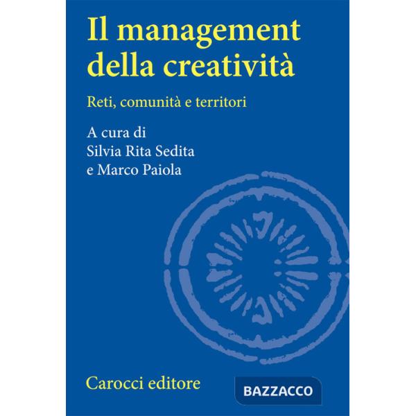 Management della creatività. Reti, comunità e territori (Il)