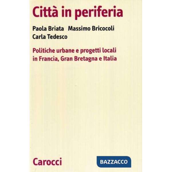 Città in periferia. Politiche urbane e progetti locali in Francia, Gran Bretagna e Italia