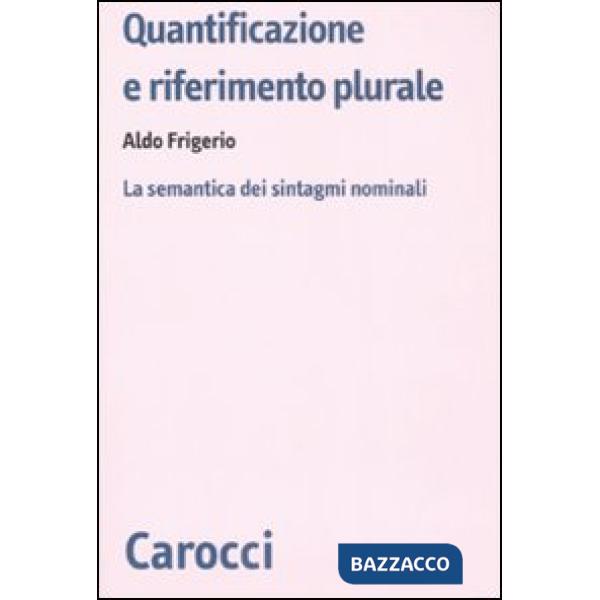 Quantificazione e riferimento plurale. La semantica dei sintagmi nominali