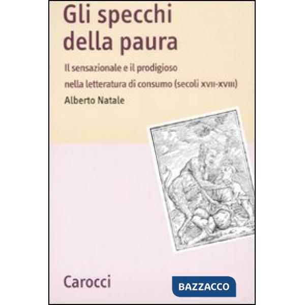 Specchi della paura. Il sensazionale e il prodigioso nella letteratura di consum