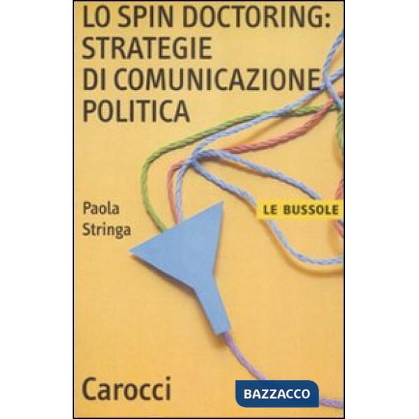 Spin doctoring: strategie di comunicazione politica (Lo)