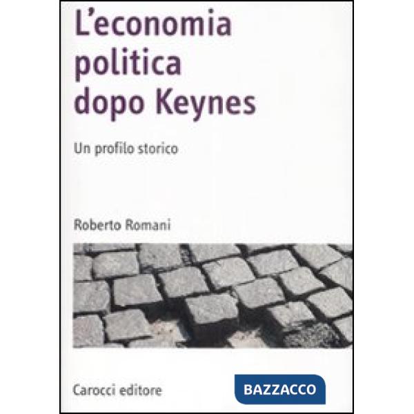 Economia politica dopo Keynes. Un profilo storico (L')