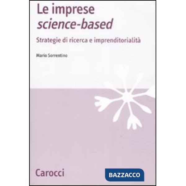 Imprese science-based. Strategie di ricerca e imprenditorialità (Le)