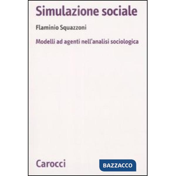 Simulazione sociale. Modelli ad agenti nell'analisi sociologica