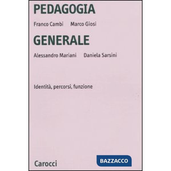 Pedagogia generale. Identità, percorsi, funzione
