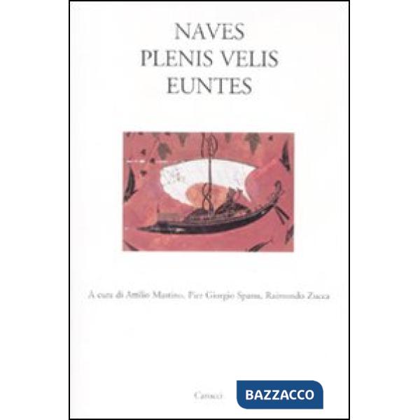 Naves plenis velis euntes. Ediz. illustrata