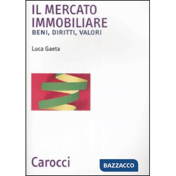 Mercato immobiliare. Beni, diritti, valori (Il)