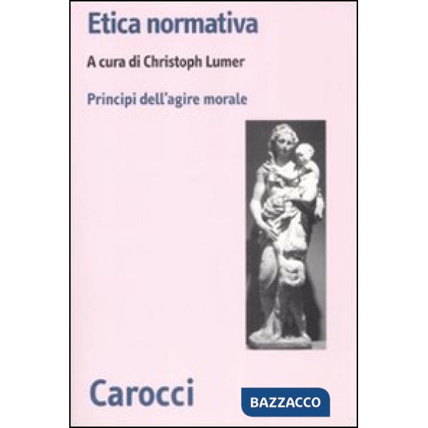 Etica normativa. I principi dell'azione morale
