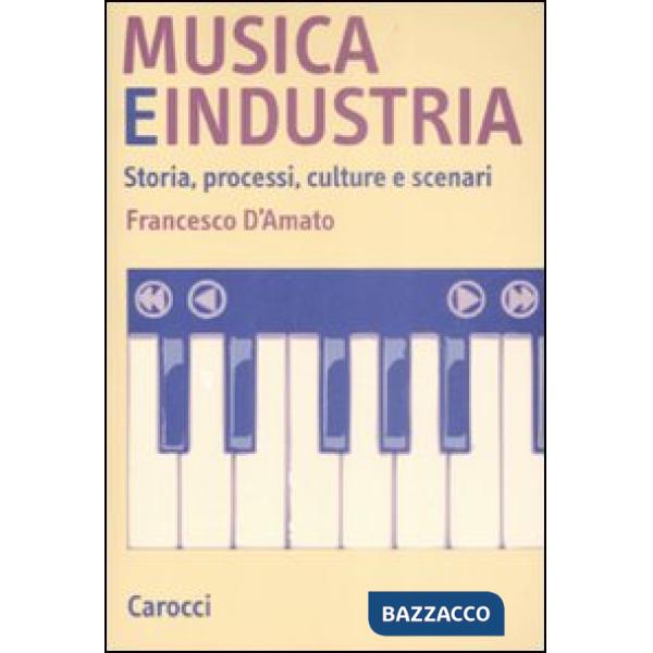 Musica e industria. Storia, processi, culture e scenari