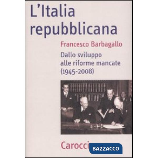 Italia repubblicana. Dallo sviluppo alle riforme mancate (1945-2008) (L')