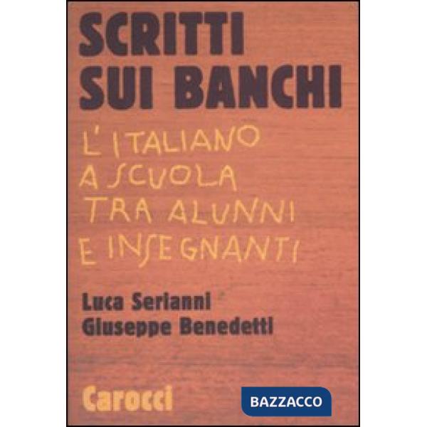 Scritti sui banchi. L'italiano a scuola fra alunni e insegnanti