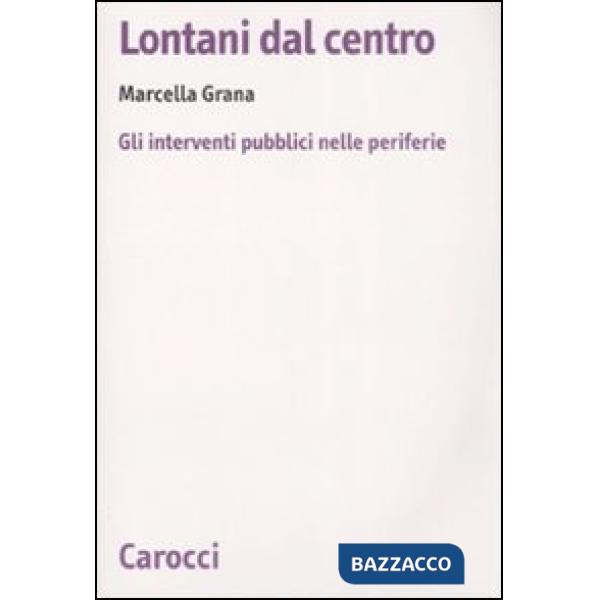 Lontani dal centro. Gli interventi pubblici nelle periferie