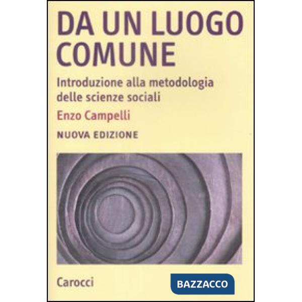 Da un luogo comune. Introduzione alla metodologia delle scienze sociali