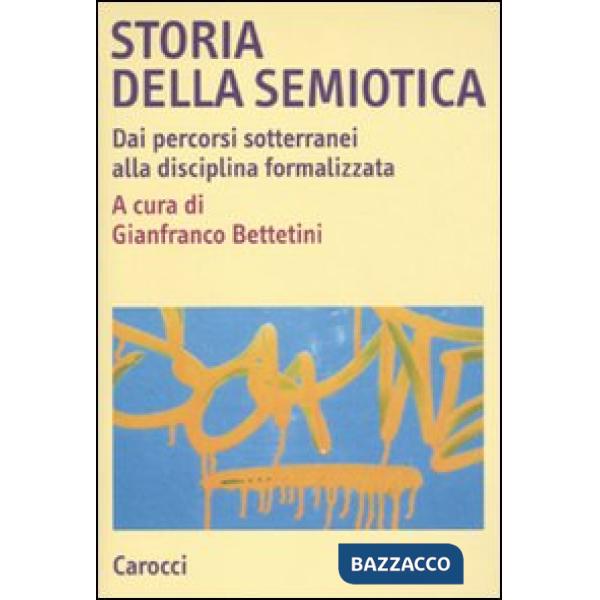 Storia della semiotica. Dai percorsi sotterranei alla disciplina formalizzata