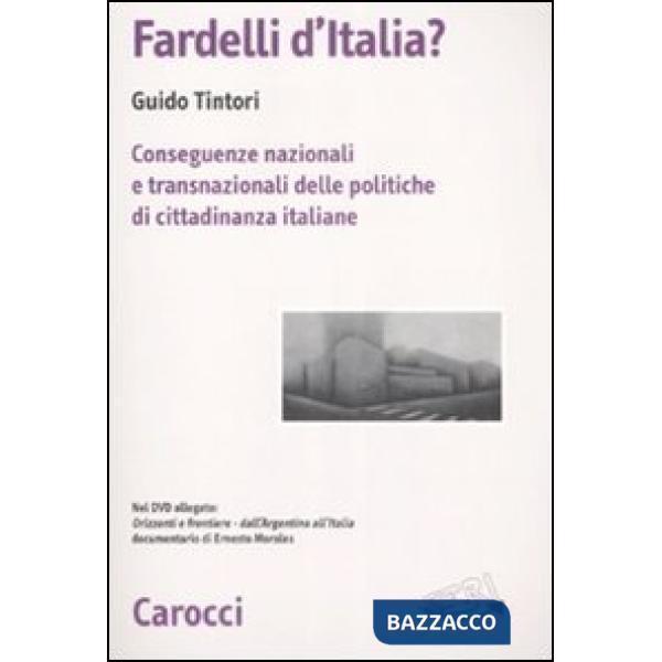 Fardelli d'Italia? Conseguenze nazionali e transnazionali delle politiche di cittadinanza italiane. Con DVD