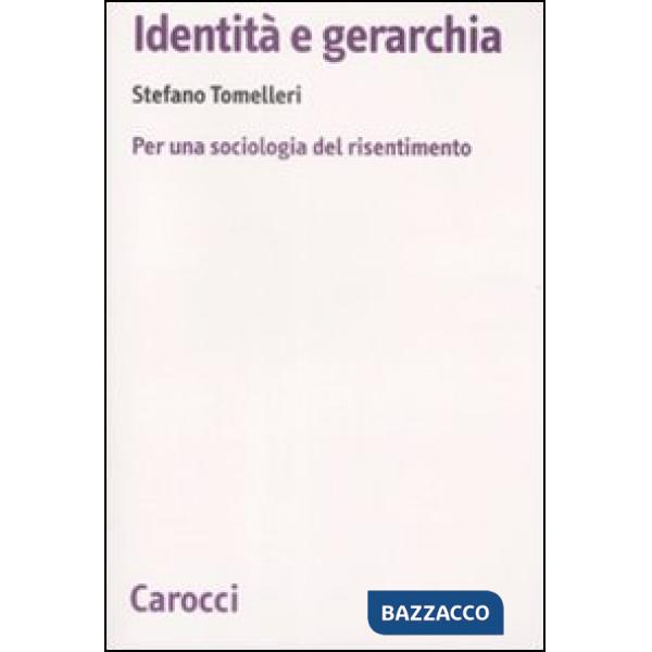 Identità e gerarchia. Per una sociologia del risentimento